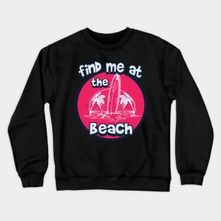 Find me at the beach Crewneck Sweatshirt